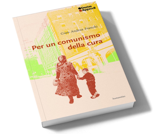 Per un comunismo della cura - Gian Andrea Franchi